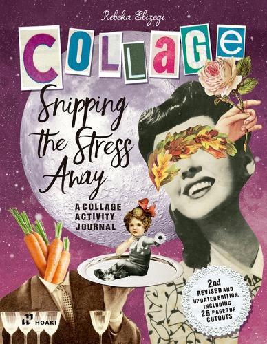 Cover image for Snipping the Stress Away: A Collage Activity Journal