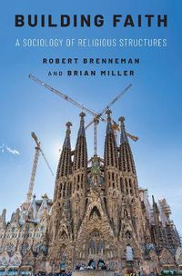 Cover image for Building Faith: A Sociology of Religious Structures