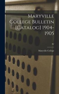 Cover image for Maryville College Bulletin [Catalog] 1904-1905; IV