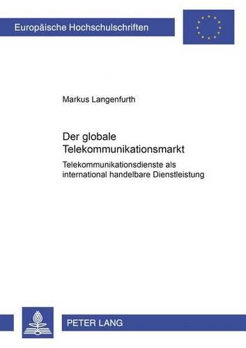 Cover image for Der Globale Telekommunikationsmarkt: Telekommunikationsdienste ALS International Handelbare Dienstleistung