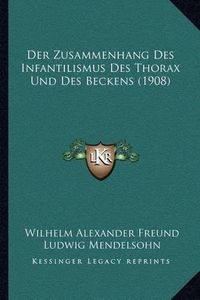 Cover image for Der Zusammenhang Des Infantilismus Des Thorax Und Des Beckens (1908)