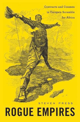 Cover image for Rogue Empires: Contracts and Conmen in Europe's Scramble for Africa