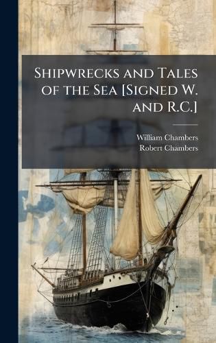 Cover image for Shipwrecks and Tales of the Sea [Signed W. and R.C.]