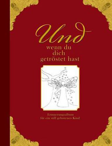 Cover image for Und wenn du dich getroestet hast - Erinnerungsalbum fur ein still geborenes Kind