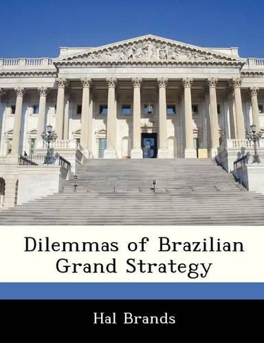 Cover image for Dilemmas of Brazilian Grand Strategy