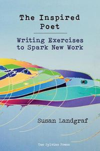 Cover image for The Inspired Poet: Writing Exercises to Spark New Work