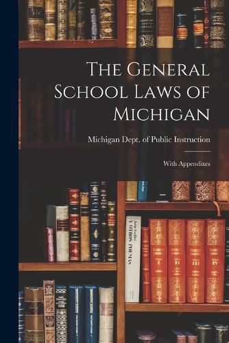 Cover image for The General School Laws of Michigan