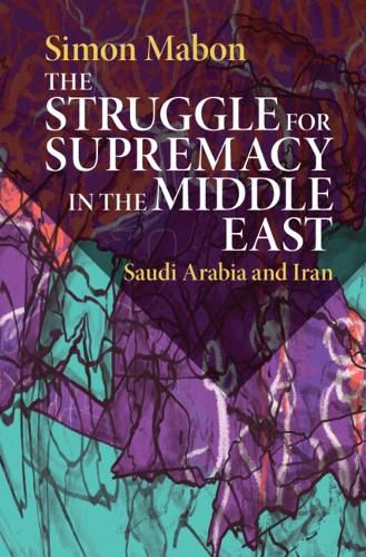 Cover image for The Struggle for Supremacy in the Middle East: Saudi Arabia and Iran