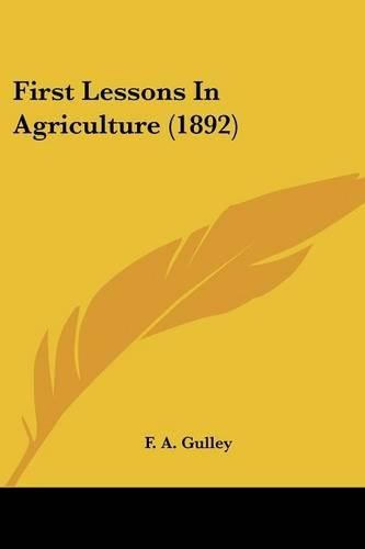 Cover image for First Lessons in Agriculture (1892)