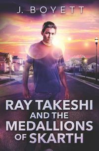 Cover image for Ray Takeshi and the Medallions Of Skarth