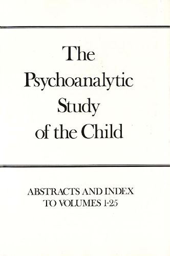 Cover image for The Psychoanalytic Study of the Child, Volumes 1-25: Abstracts and Index