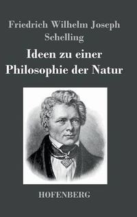 Cover image for Ideen zu einer Philosophie der Natur: als Einleitung in das Studium dieser Wissenschaft