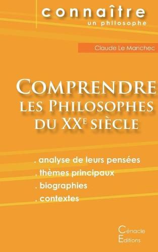 Comprendre les philosophes du XXe siecle: Deleuze, Foucault, Heidegger, Sartre