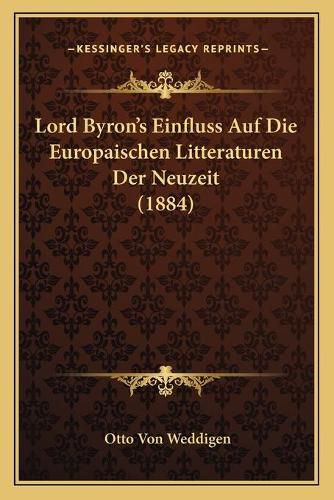 Cover image for Lord Byron's Einfluss Auf Die Europaischen Litteraturen Der Neuzeit (1884)