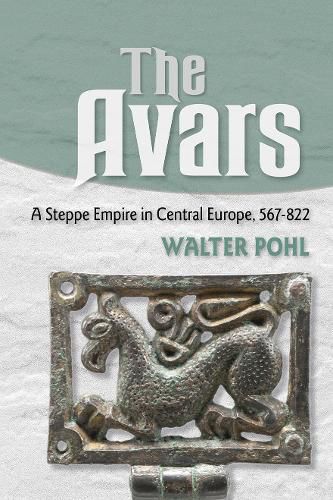 Cover image for The Avars: A Steppe Empire in Central Europe, 567-822