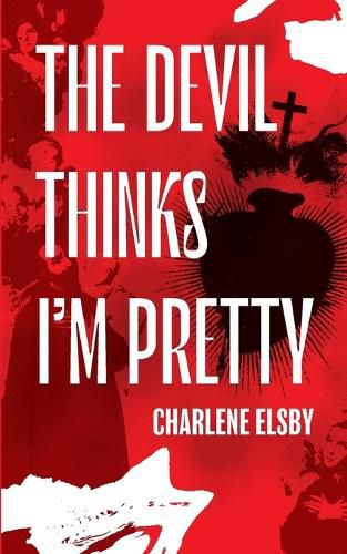 Cover image for The Devil Thinks I'm Pretty