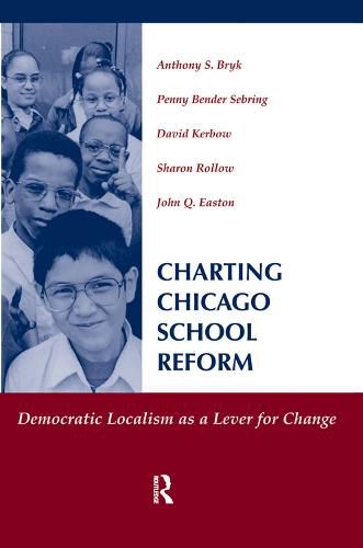 Charting Chicago School Reform: Democratic Localism As A Lever For Change