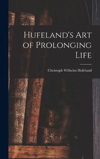 Cover image for Hufeland's Art of Prolonging Life