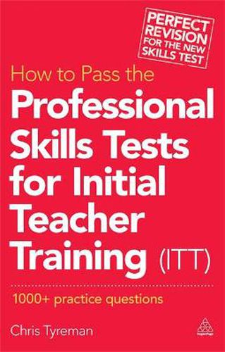 How to Pass the Professional Skills Tests for Initial Teacher Training (ITT): 1000 +  Practice Questions