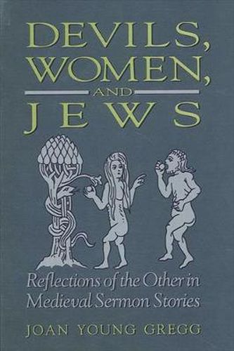 Cover image for Devils, Women, and Jews: Reflections of the Other in Medieval Sermon Stories