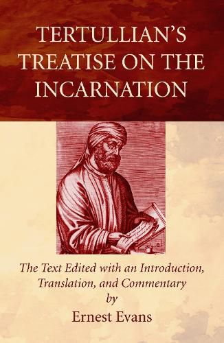 Cover image for Tertullian's Treatise on the Incarnation: The Text Edited with an Introduction, Translation, and Commentary