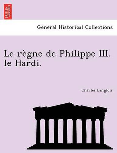 Cover image for Le Regne de Philippe III. Le Hardi.