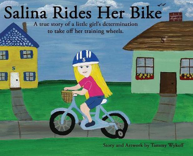 Cover image for Salina Rides Her Bike: A true story of a little girl's determination to take off her training wheels.