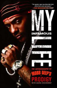 Cover image for My Infamous Life: The Autobiography of Mobb Deep's Prodigy