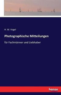 Cover image for Photographische Mitteilungen: fur Fachmanner und Liebhaber