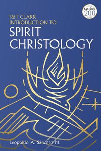 Cover image for T&T Clark Introduction to Spirit Christology