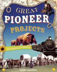 Cover image for GREAT PIONEER PROJECTS: YOU CAN BUILD YOURSELF