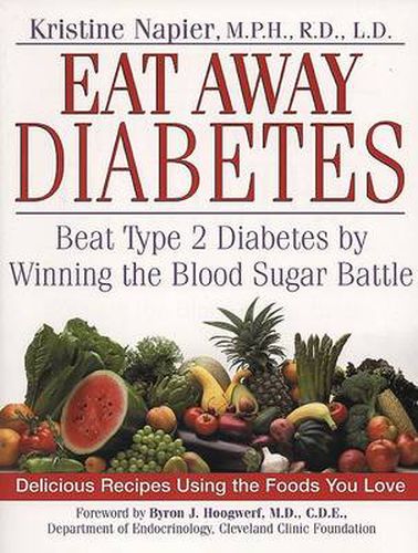 Eat Away Diabetes: Beat Type 2 Diabetes by Winning the Blood Sugar Battle