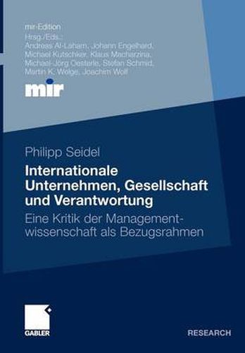 Internationale Unternehmen, Gesellschaft Und Verantwortung: Eine Kritik Der Managementwissenschaft ALS Bezugsrahmen