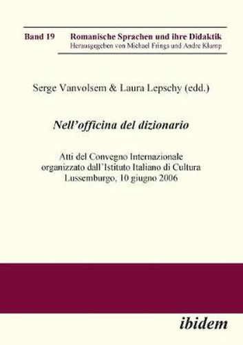 Nell'Officina del Dizionario. Atti del Convegno Internazionale organizzato dall'Istituto Italiano di Cultura Lussemburgo, 10 giugno 2006