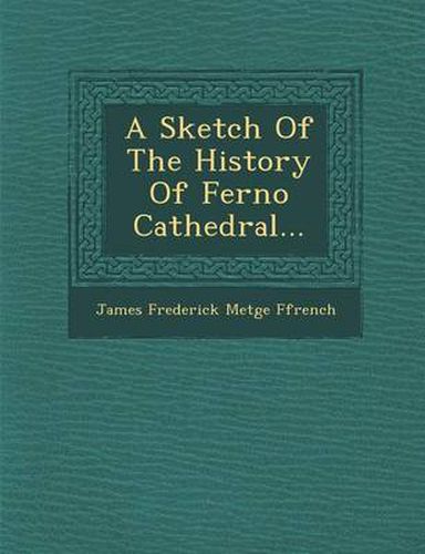 Cover image for A Sketch of the History of Ferno Cathedral...