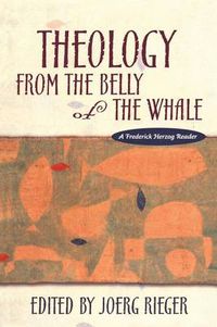 Cover image for Theology from the Belly of the Whale: A Frederick Herzog Reader