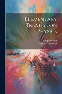 Cover image for Elementary Treatise on Physics