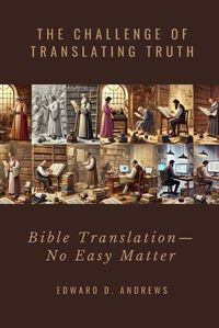 Cover image for The Challenge of Translating Truth: Bible Translation - No Easy Matter