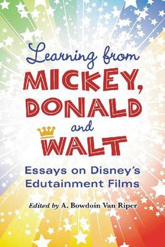 Learning from Mickey, Donald and Walt: Essays on Disney's Edutainment Films