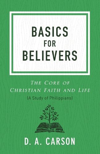 Basics for Believers: The Core of Christian Faith and Life