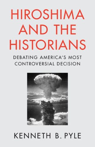 Cover image for Hiroshima and the Historians