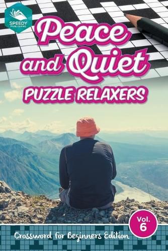 Cover image for Peace and Quiet Puzzle Relaxers Vol 6: Crossword For Beginners Edition