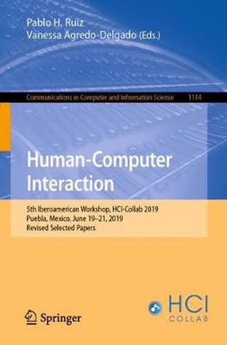 Cover image for Human-Computer Interaction: 5th Iberoamerican Workshop, HCI-Collab 2019, Puebla, Mexico, June 19-21, 2019, Revised Selected Papers