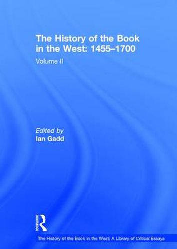 Cover image for The History of the Book in the West: 1455-1700: Volume II