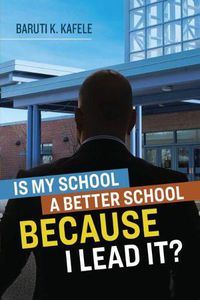 Cover image for Is My School Better BECAUSE I Lead It?