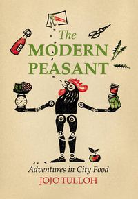 Cover image for The Modern Peasant: Adventures in City Food