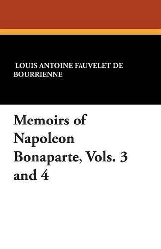 Memoirs of Napoleon Bonaparte, Vols. 3 and 4