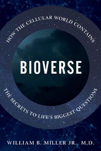 Cover image for Bioverse: How the Cellular World Contains the Secrets to Life's Biggest Questions