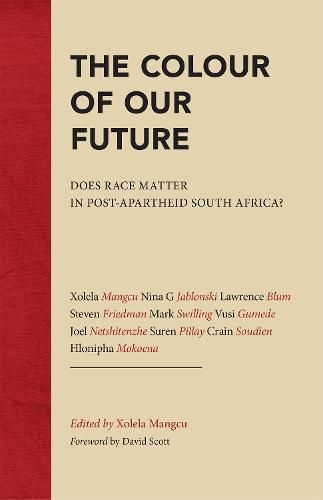 The Colour of Our Future: Does race matter in post-apartheid South Africa?