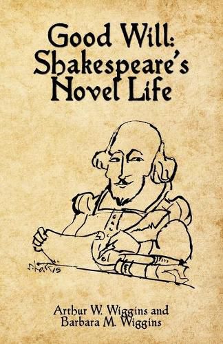 Cover image for Good Will: Shakespeare's Novel Life